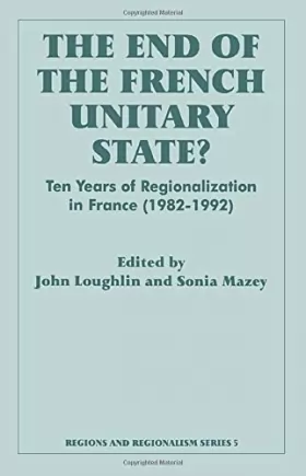 Couverture du produit · The End of the French Unitary State?: Ten years of Regionalization in France 1982-1992