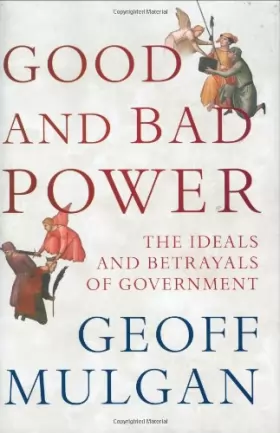 Couverture du produit · Good and Bad Power: The Ideals and Betrayals of Government