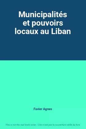 Couverture du produit · Municipalités et pouvoirs locaux au Liban
