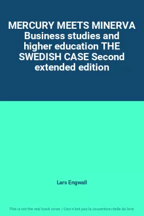 Couverture du produit · MERCURY MEETS MINERVA Business studies and higher education THE SWEDISH CASE Second extended edition