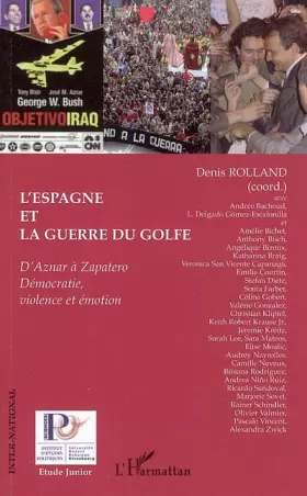 Couverture du produit · L'Espagne et la guerre du Golfe : D'Aznar à Zapatero, démocratie, violence et émotion
