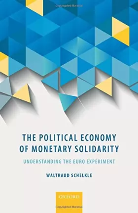 Couverture du produit · The Political Economy of Monetary Solidarity: Understanding the Euro Experiment