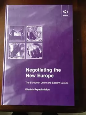 Couverture du produit · Negotiating the New Europe: The European Union and Eastern Europe