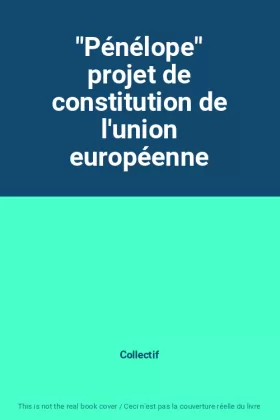Couverture du produit · "Pénélope" projet de constitution de l'union européenne