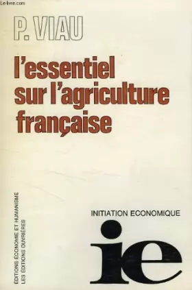Couverture du produit · L'Essentiel Sur L'Agriculture Francaise