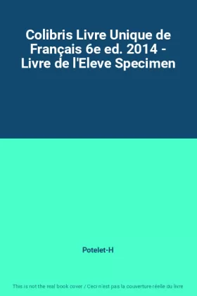 Couverture du produit · Colibris Livre Unique de Français 6e ed. 2014 - Livre de l'Eleve Specimen