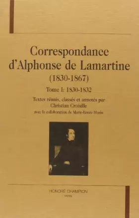 Couverture du produit · Correspondance d'Alphonse de Lamartine, 1830-1868, tome 1 :1830-1832