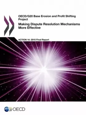 Couverture du produit · OECD/G20 Base Erosion and Profit Shifting Project Making Dispute Resolution Mechanisms More Effective, Action 14 - 2015 Final R