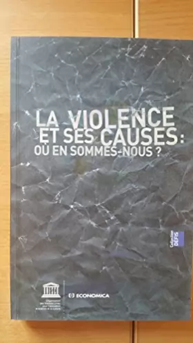 Couverture du produit · La Violence Et Ses Causes: Ou En Sommes-nous