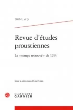 Couverture du produit · Revue d'études proustiennes: Le « temps retrouvé » de 1914 (2016) (2016 - 1, n° 3)