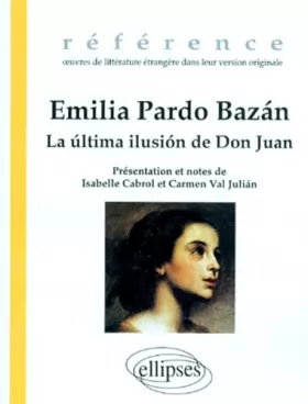 Couverture du produit · La Última ilusión de Don Juan suivi de: El Décimo la Flor seca la Cabellera de Laura Hijo del alma la Boda