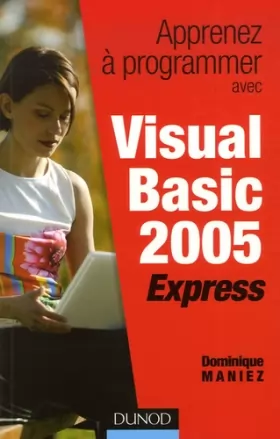 Couverture du produit · Apprenez à programmer avec Visual Basic 2005 Express - Livre+compléments en ligne