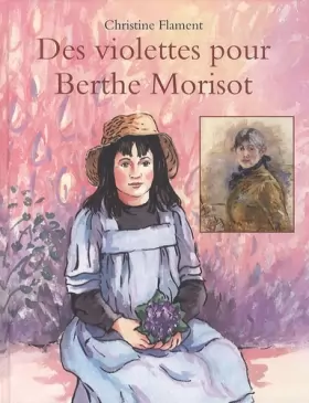 Couverture du produit · Des violettes pour Berthe Morisot