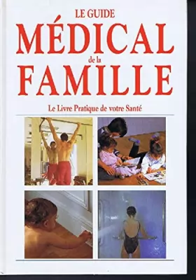Couverture du produit · Le guide medical de la famille: le livre pratique de votre santé