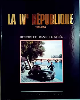 Couverture du produit · La IVè République, 1944-1958 (Histoire de France illustrée)