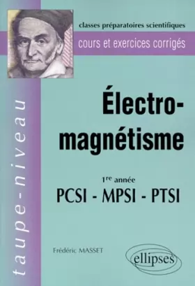 Couverture du produit · Electromagnétisme 1eme annnée PCSI-MPSI-PTSI: Cours et exercices corrigés