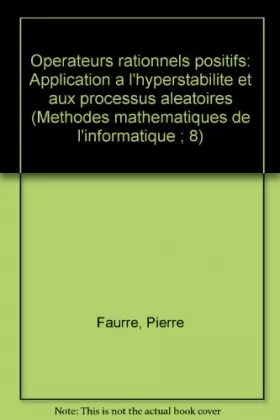 Couverture du produit · Opérateurs rationnels positifs : Application à l'hyperstabilité et aux processus aléatoires (Méthodes mathématiques de l'inform