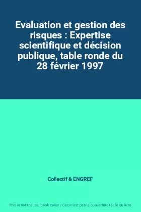 Couverture du produit · Evaluation et gestion des risques : Expertise scientifique et décision publique, table ronde du 28 février 1997