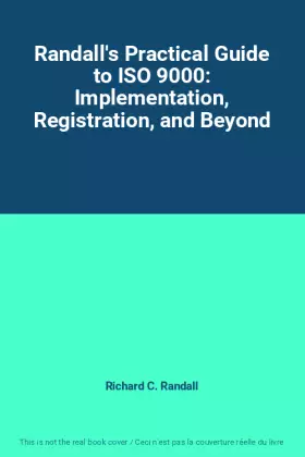 Couverture du produit · Randall's Practical Guide to ISO 9000: Implementation, Registration, and Beyond