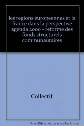Couverture du produit · Les Régions européennes et la France dans la perspective Agenda 2000 : Réforme des fonds structurels communautaires et de la po