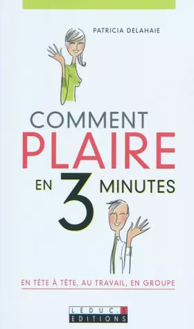 Couverture du produit · Comment plaire en 3 minutes, en tête-à-tête, au travail, en groupe