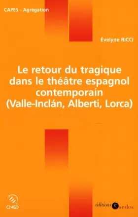 Couverture du produit · Le retour du tragique dans le théâtre espagnol contemporain: (Valle-Inclán, Alberti, Lorca)