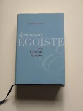 Couverture du produit · Dictionnaire égoïste de la littérature française