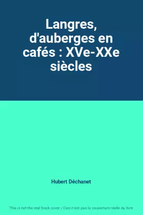Couverture du produit · Langres, d'auberges en cafés : XVe-XXe siècles