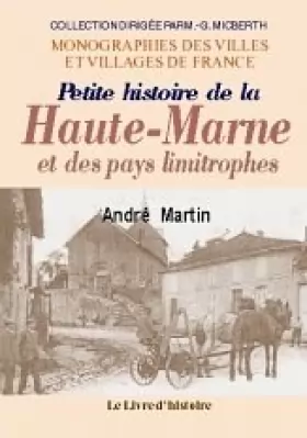 Couverture du produit · Petite histoire de la Haute-Marne et des pays limitrophes... - depuis les temps les plus anciens jusqu'en 1789