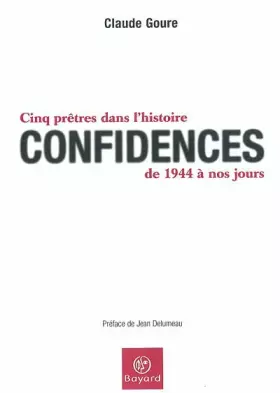 Couverture du produit · Confidences : Cinq prêtres dans l'histoire, de 1944 à nos jours