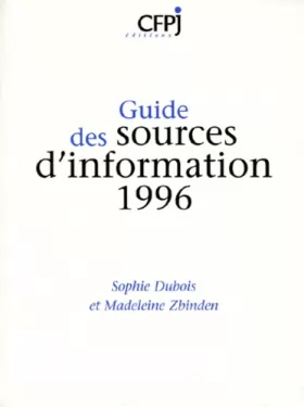 Couverture du produit · GUIDE DES SOURCES D'INFORMATION 1996. 7ème édition 1996, mise à jour et complétée
