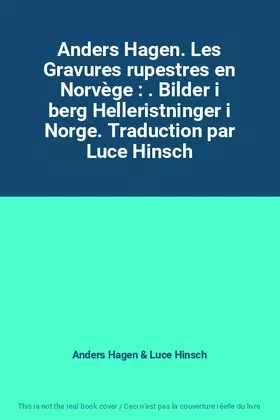 Couverture du produit · Anders Hagen. Les Gravures rupestres en Norvège : . Bilder i berg Helleristninger i Norge. Traduction par Luce Hinsch