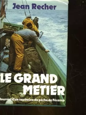 Couverture du produit · Le grand métier journal d un capitaine de pêche de Fécamp