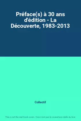 Couverture du produit · Préface(s) à 30 ans d'édition - La Découverte, 1983-2013