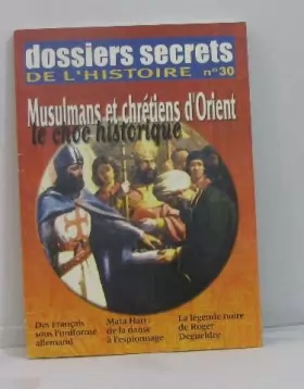 Couverture du produit · Dossiers secrets de l'histoire n°30 musulmans et chrétiens d'orient le choc historique