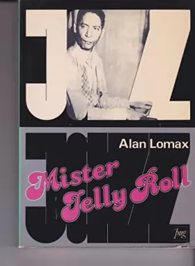 Couverture du produit · Mister Jelly Roll. Les aventures de Jelly Roll Morton, créole de la Nouvelle Orléans et "inventeur du jazz".