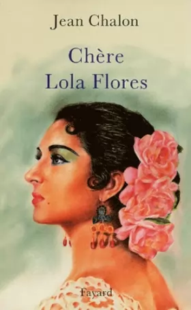 Couverture du produit · Chère Lola Flores: Une hagiographie