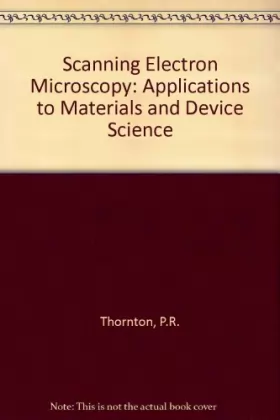 Couverture du produit · Scanning Electron Microscopy: Applications to Materials and Device Science