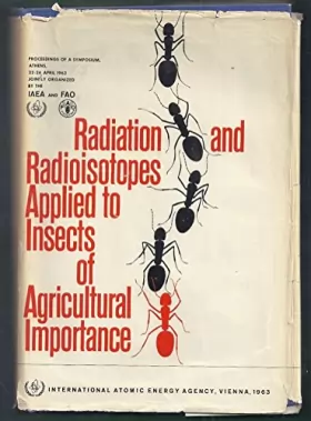 Couverture du produit · Radiation and Radioisotopes Applied to Insects of Agricultural Importance