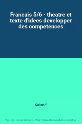Couverture du produit · Francais 5/6 - theatre et texte d'idees developper des competences