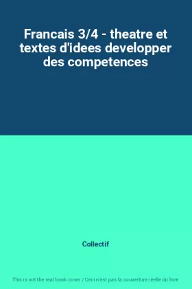Couverture du produit · Francais 3/4 - theatre et textes d'idees developper des competences