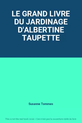 Couverture du produit · LE GRAND LIVRE DU JARDINAGE D'ALBERTINE TAUPETTE