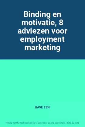 Couverture du produit · Binding en motivatie, 8 adviezen voor employment marketing