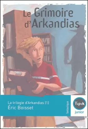 Couverture du produit · La trilogie d'Arkandias, Tome 1 : Le grimoire d'Arkandias