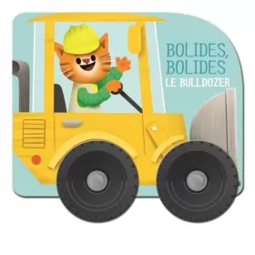 Couverture du produit · Le bulldozer: Bolides, bolides