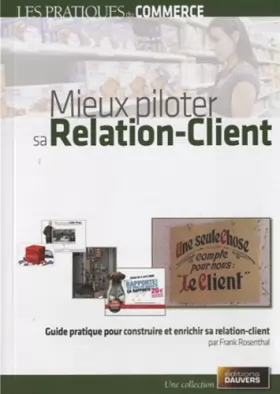 Couverture du produit · Mieux piloter sa relation-client: Guide pratique pour construire et enrichir sa relation-client