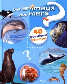 Couverture du produit · Les animaux des mers: 40 questions/réponses