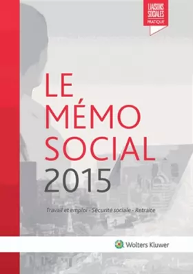 Couverture du produit · Le mémo social 2015 : Travail et emploi - Sécurité sociale - Retraite