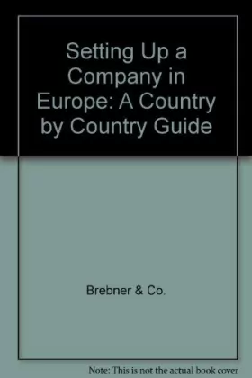 Couverture du produit · Setting Up a Company in Europe: A Country by Country Guide