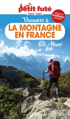 Couverture du produit · Guide Vacances à la montagne en France 2022-2023 Petit Futé: ETE - HIVER